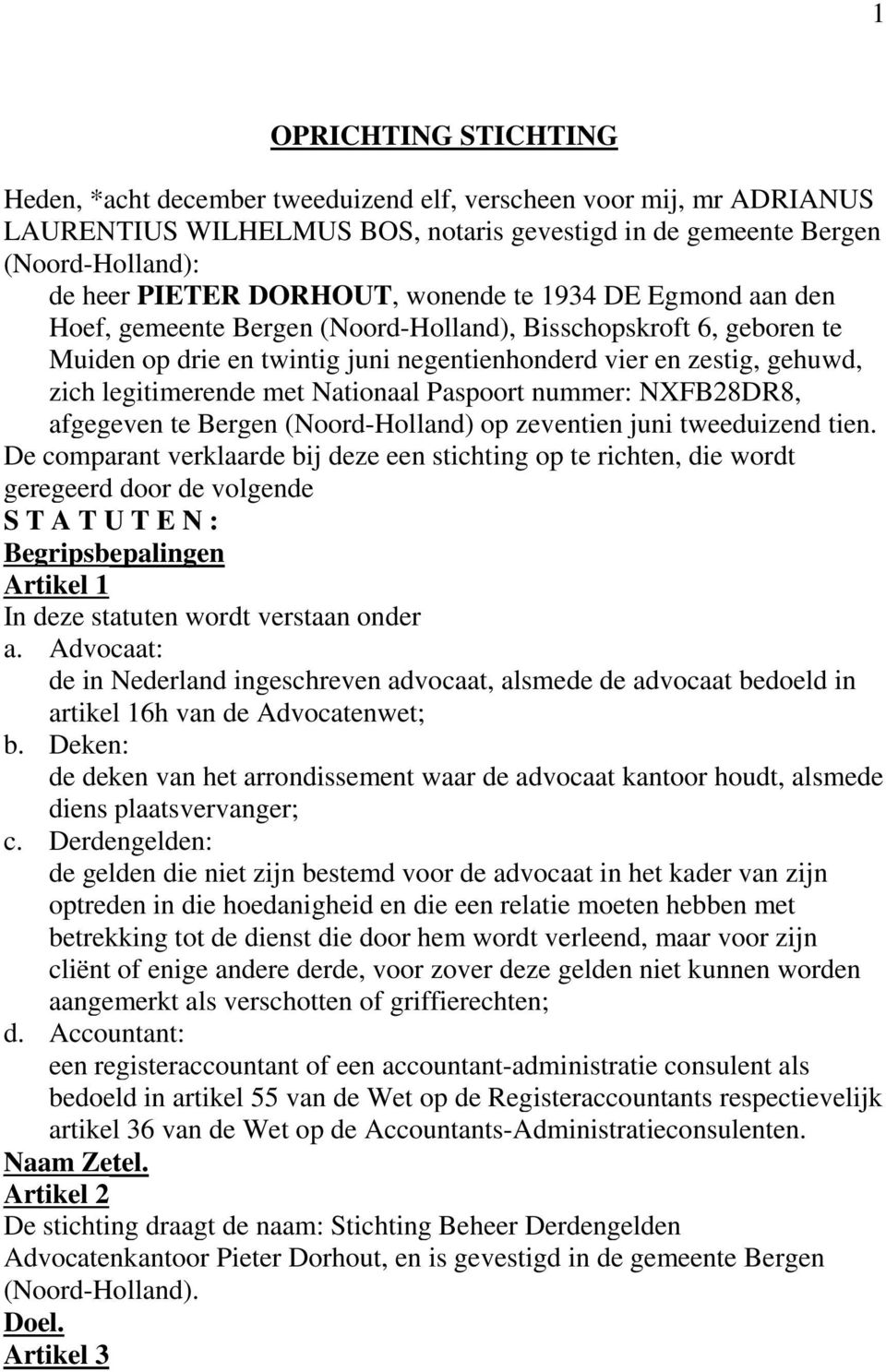 legitimerende met Nationaal Paspoort nummer: NXFB28DR8, afgegeven te Bergen (Noord-Holland) op zeventien juni tweeduizend tien.