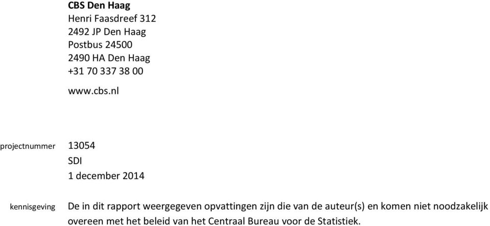 nl projectnummer 13054 SDI 1 december 2014 kennisgeving De in dit rapport