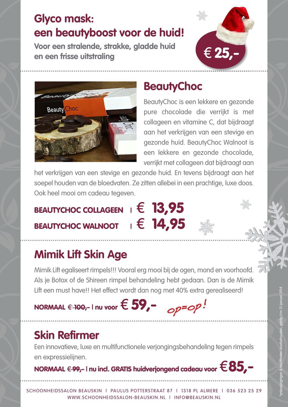 stevige en gezonde huid. BeautyChoc Walnoot is een lekkere en gezonde chocolade, verrijkt met collageen dat bijdraagt aan het verkrijgen van een stevige en gezonde huid.