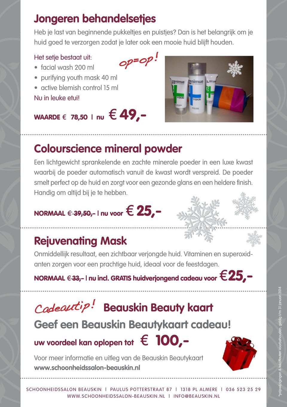 WAARDE 3 78,50 nu 3 49,- Colourscience mineral powder Een lichtgewicht sprankelende en zachte minerale poeder in een luxe kwast waarbij de poeder automatisch vanuit de kwast wordt verspreid.