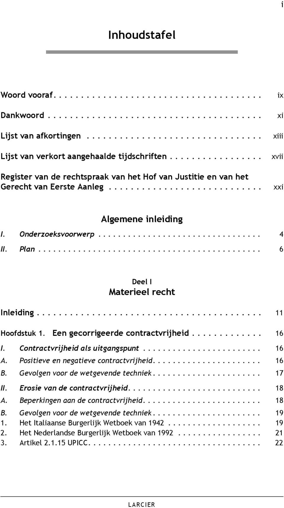 ................................ 4 II. Plan............................................. 6 Deel I Materieel recht Inleiding......................................... 11 Hoofdstuk 1.