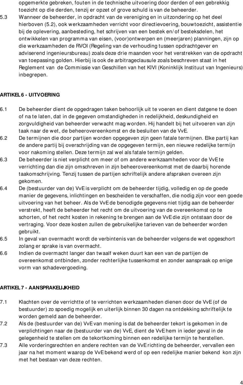 2), ook werkzaamheden verricht voor directievoering, bouwtoezicht, assistentie bij de oplevering, aanbesteding, het schrijven van een bestek en/of besteksdelen, het ontwikkelen van programma van