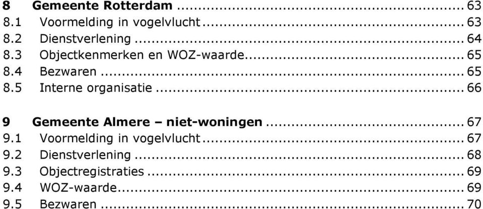 .. 66 9 Gemeente Almere niet-woningen... 67 9.1 Voormelding in vogelvlucht... 67 9.2 Dienstverlening.