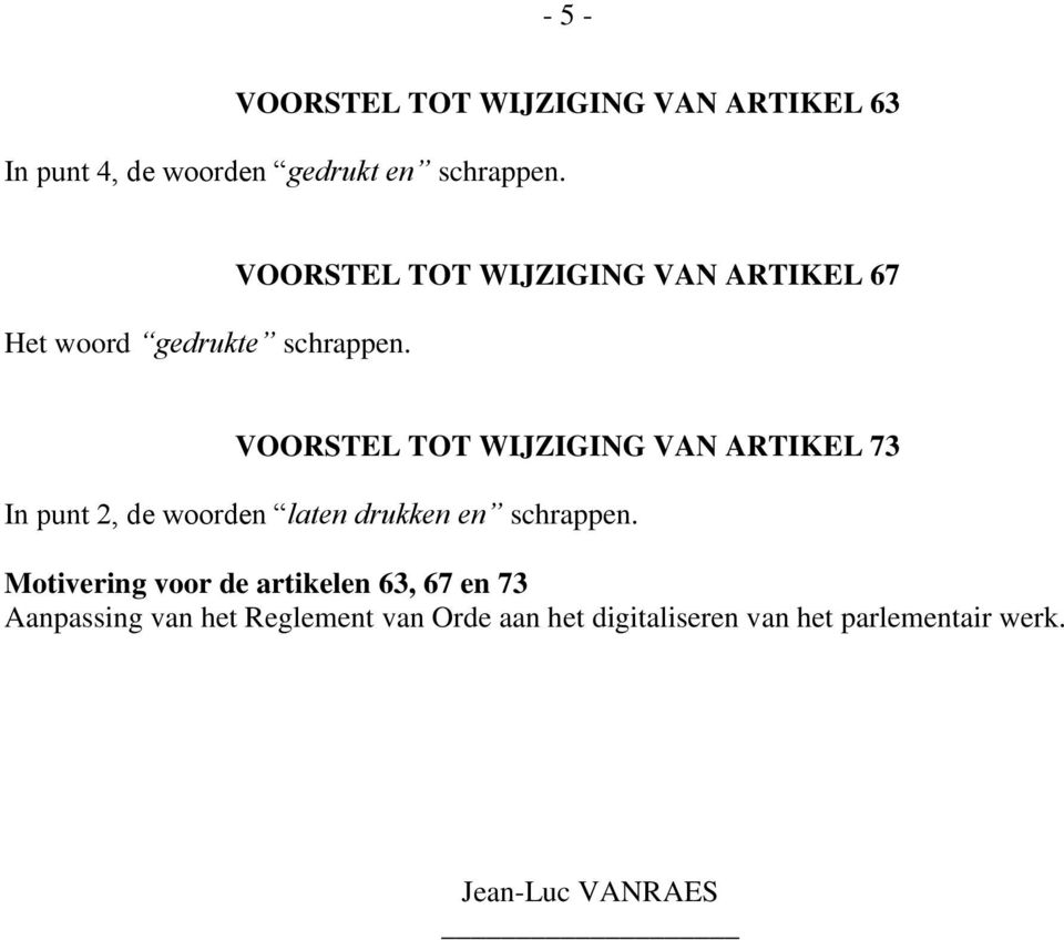 VOORSTEL TOT WIJZIGING VAN ARTIKEL 67 VOORSTEL TOT WIJZIGING