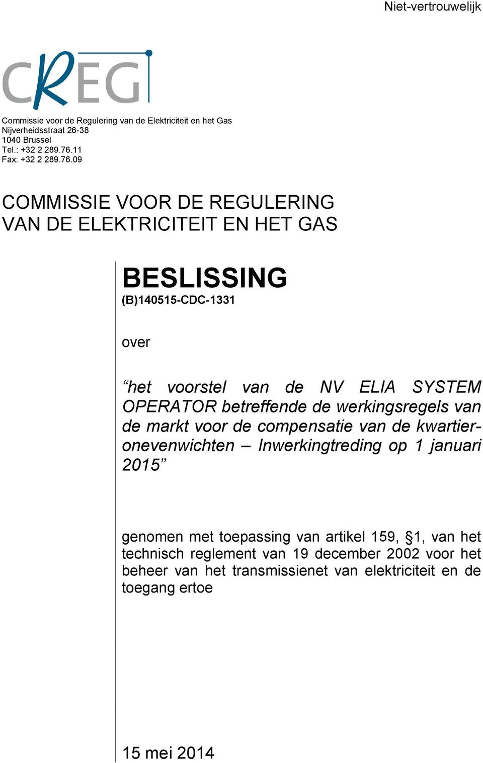 09 COMMISSIE VOOR DE REGULERING VAN DE ELEKTRICITEIT EN HET GAS BESLISSING (B)140515-CDC-1331 over het voorstel van de NV ELIA SYSTEM OPERATOR