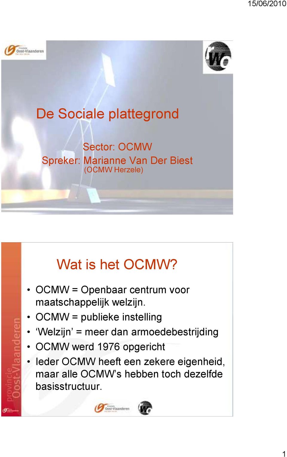 OCMW = publieke instelling Welzijn = meer dan armoedebestrijding OCMW werd 1976