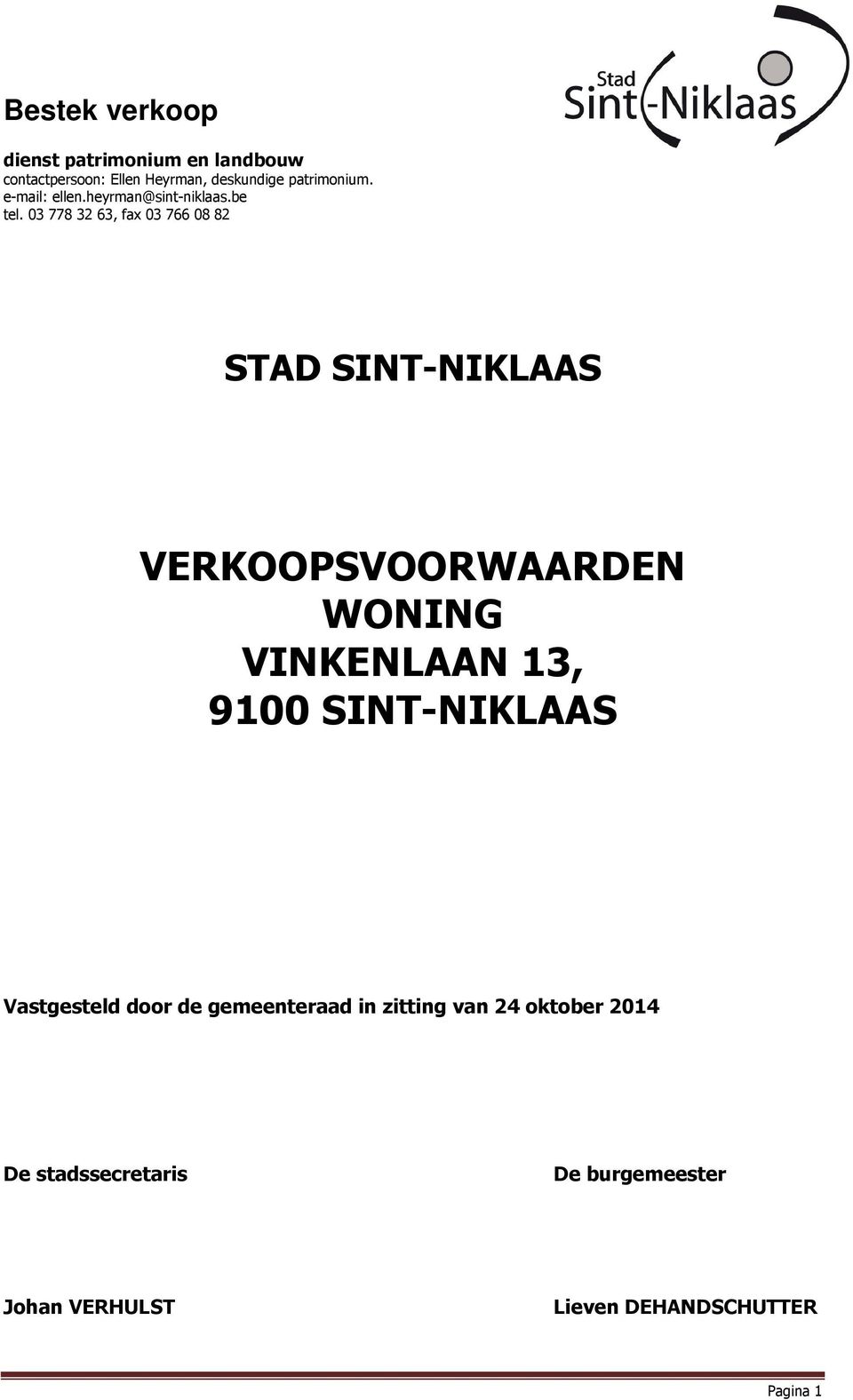 03 778 32 63, fax 03 766 08 82 STAD SINT-NIKLAAS VERKOOPSVOORWAARDEN WONING VINKENLAAN 13, 9100