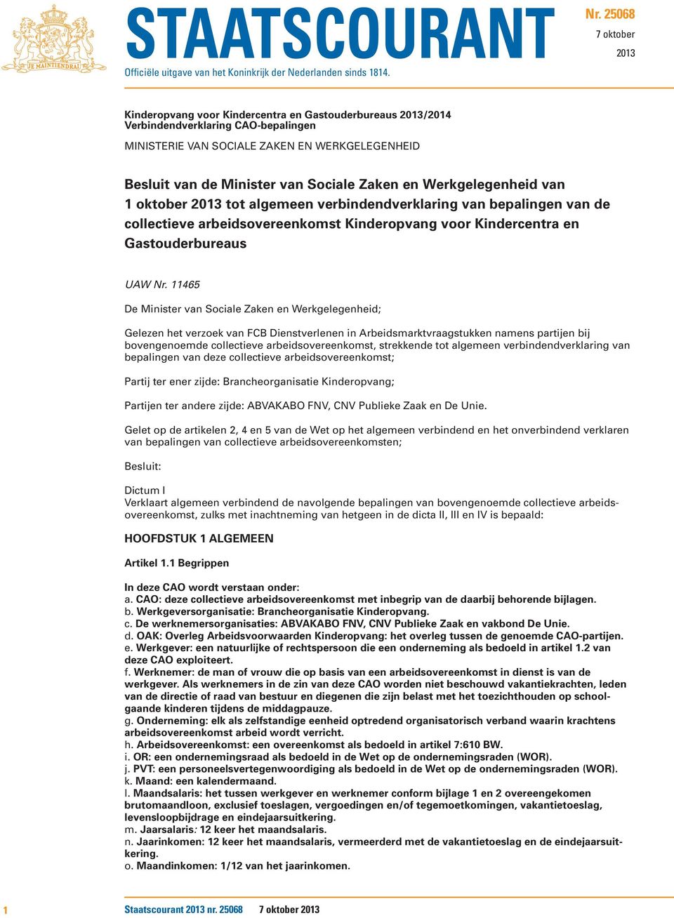 Sociale Zaken en Werkgelegenheid van 1 oktober 2013 tot algemeen verbindendverklaring van bepalingen van de collectieve arbeidsovereenkomst Kinderopvang voor Kindercentra en Gastouderbureaus UAW Nr.