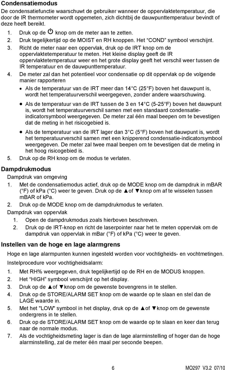 Richt de meter naar een oppervlak, druk op de IRT knop om de oppervlaktetemperatuur te meten.