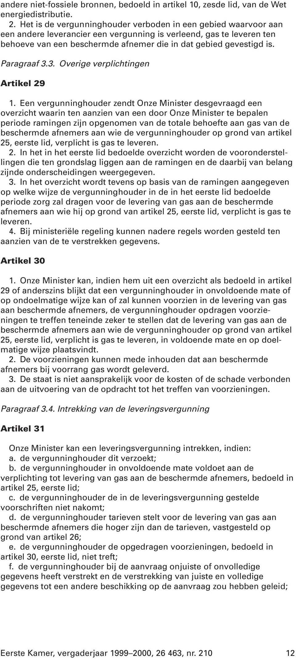 Paragraaf 3.3. Overige verplichtingen Artikel 29 1.