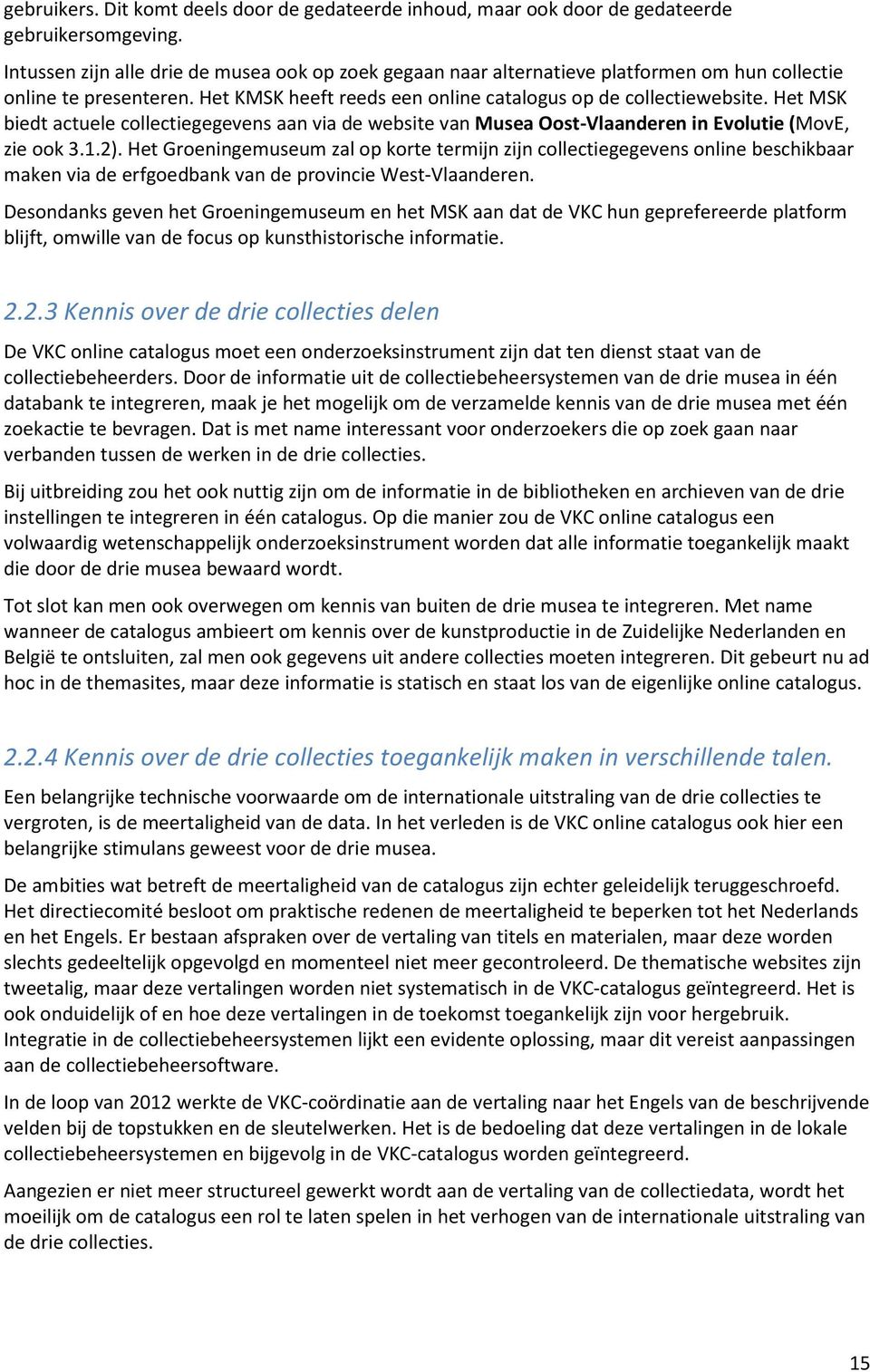 Het MSK biedt actuele collectiegegevens aan via de website van Musea Oost-Vlaanderen in Evolutie (MovE, zie ook 3.1.2).