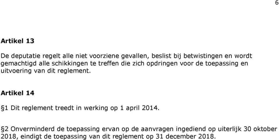 reglement. Artikel 14 1 Dit reglement treedt in werking op 1 april 2014.