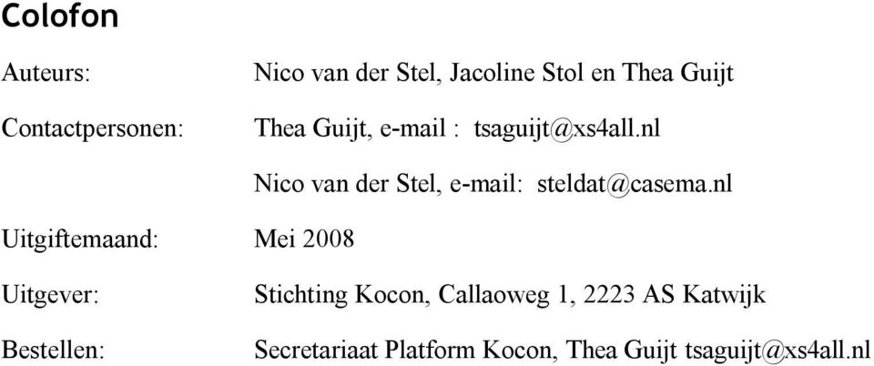nl Uitgiftemaand: Mei 2008 Nico van der Stel, e-mail: steldat@casema.