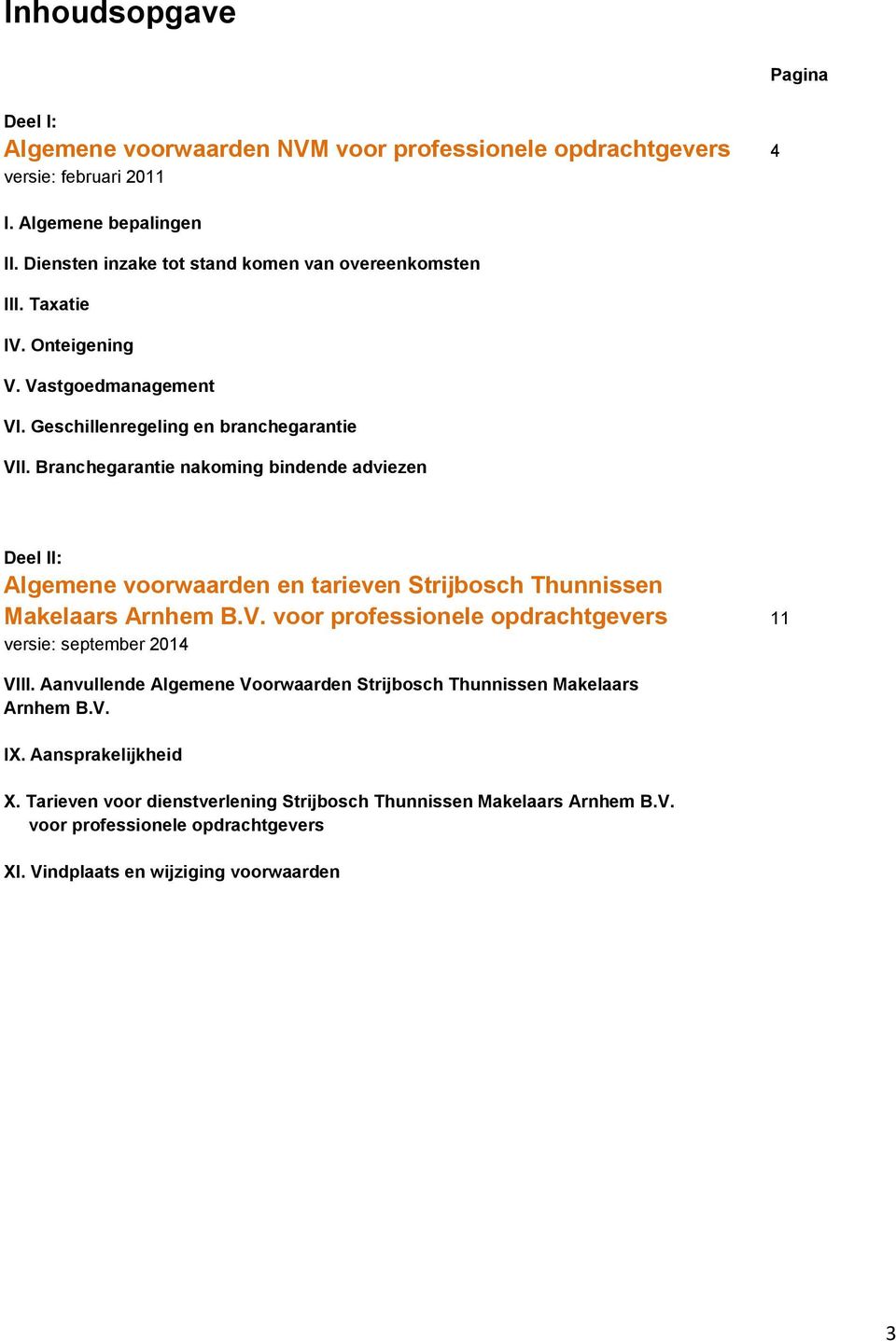 Branchegarantie nakoming bindende adviezen Pagina Deel II: Algemene voorwaarden en tarieven Strijbosch Thunnissen Makelaars Arnhem B.V.