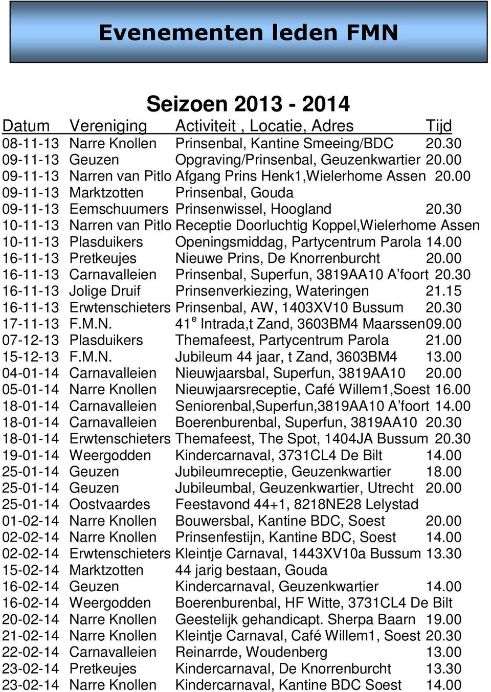 00 09-11-13 Marktzotten Prinsenbal, Gouda 09-11-13 Eemschuumers Prinsenwissel, Hoogland 20.