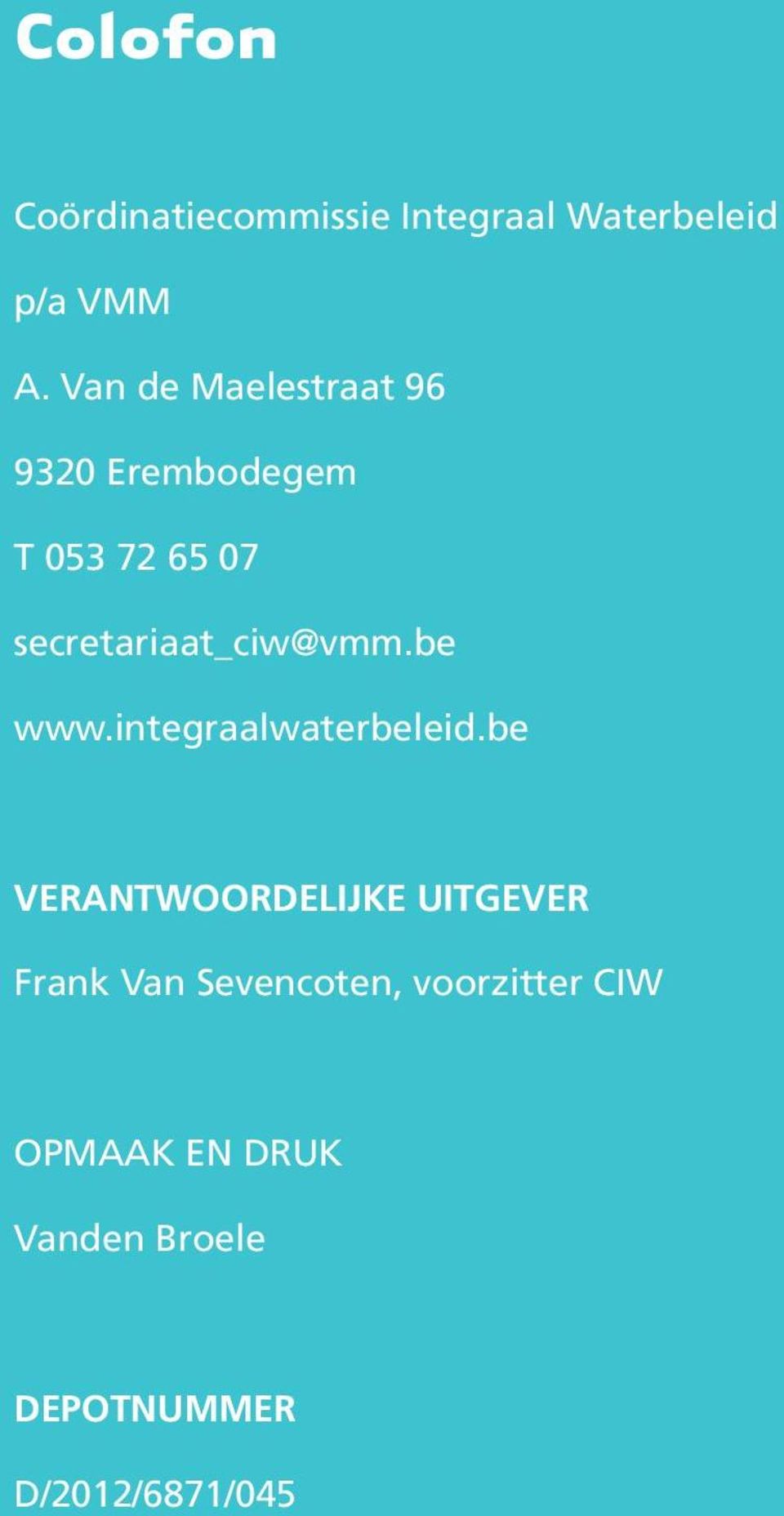 secretariaat_ciw@vmm.be www.integraalwaterbeleid.