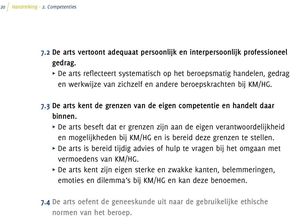 3 De arts kent de grenzen van de eigen competentie en handelt daar binnen.