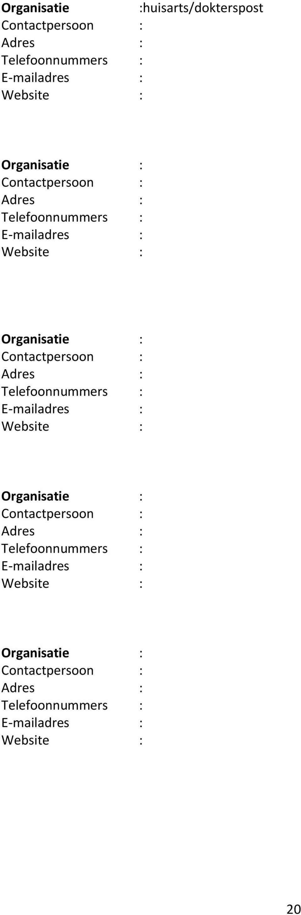 Telefoonnummers : E-mailadres : Website  Telefoonnummers : E-mailadres