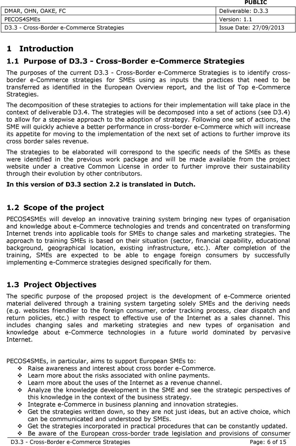 report, and the list of Top e-commerce Strategies. The decomposition of these strategies to actions for their implementation will take place in the context of deliverable D3.4.