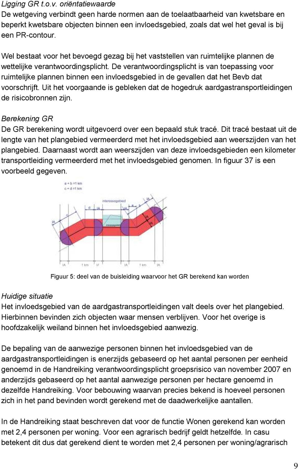 Wel bestaat voor het bevoegd gezag bij het vaststellen van ruimtelijke plannen de wettelijke verantwoordingsplicht.