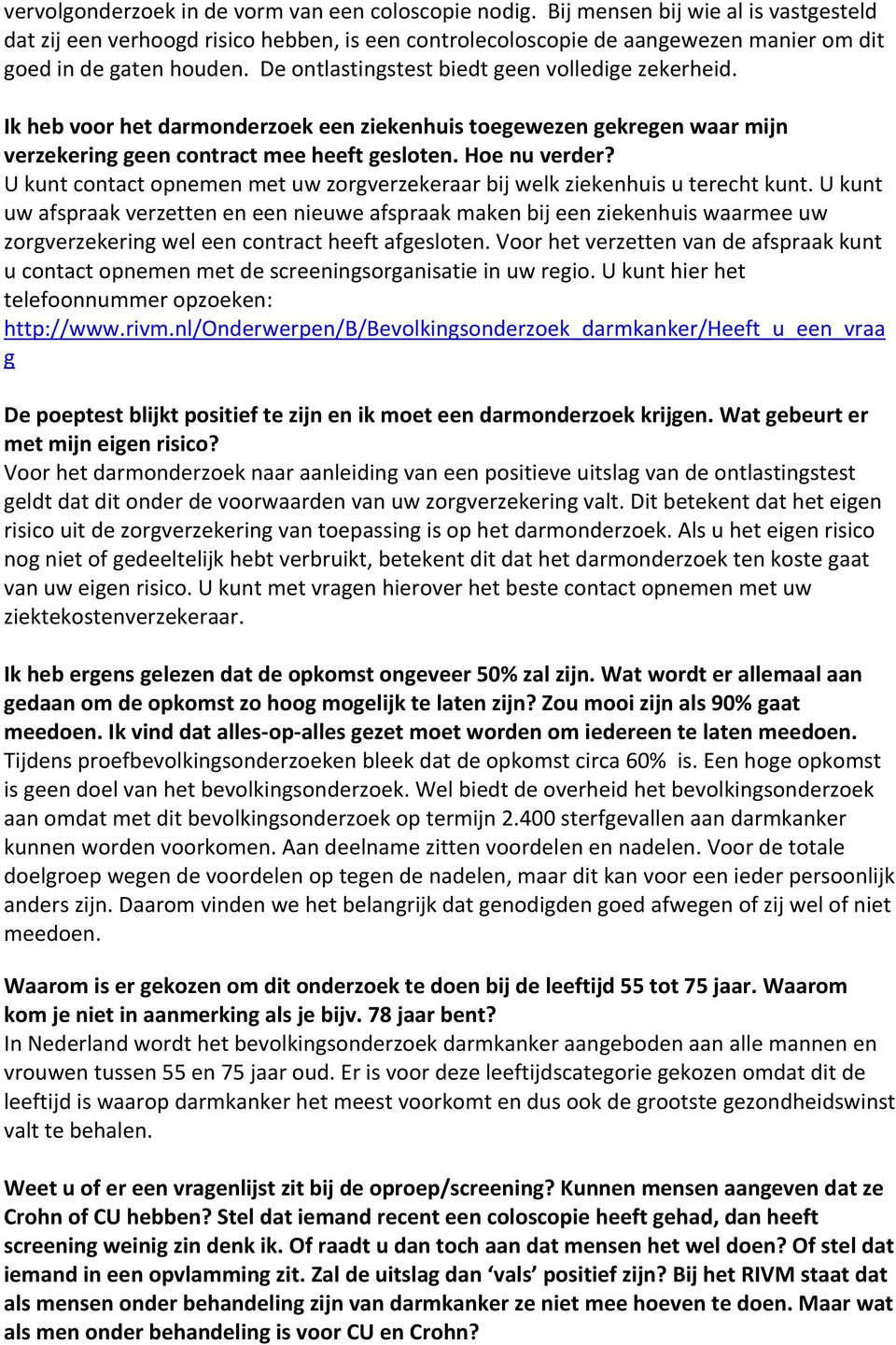 De ontlastingstest biedt geen volledige zekerheid. Ik heb voor het darmonderzoek een ziekenhuis toegewezen gekregen waar mijn verzekering geen contract mee heeft gesloten. Hoe nu verder?