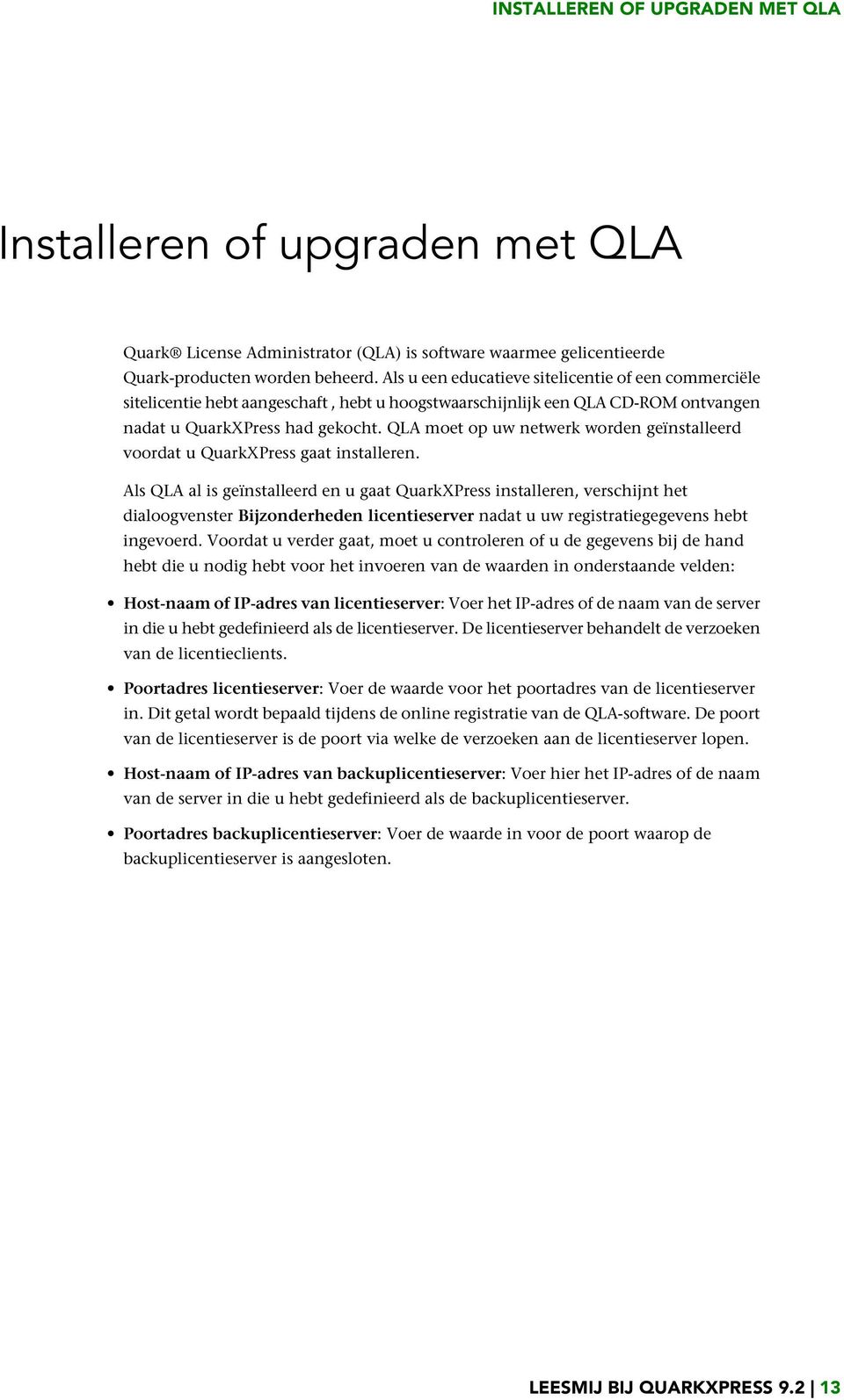 QLA moet op uw netwerk worden geïnstalleerd voordat u QuarkXPress gaat installeren.