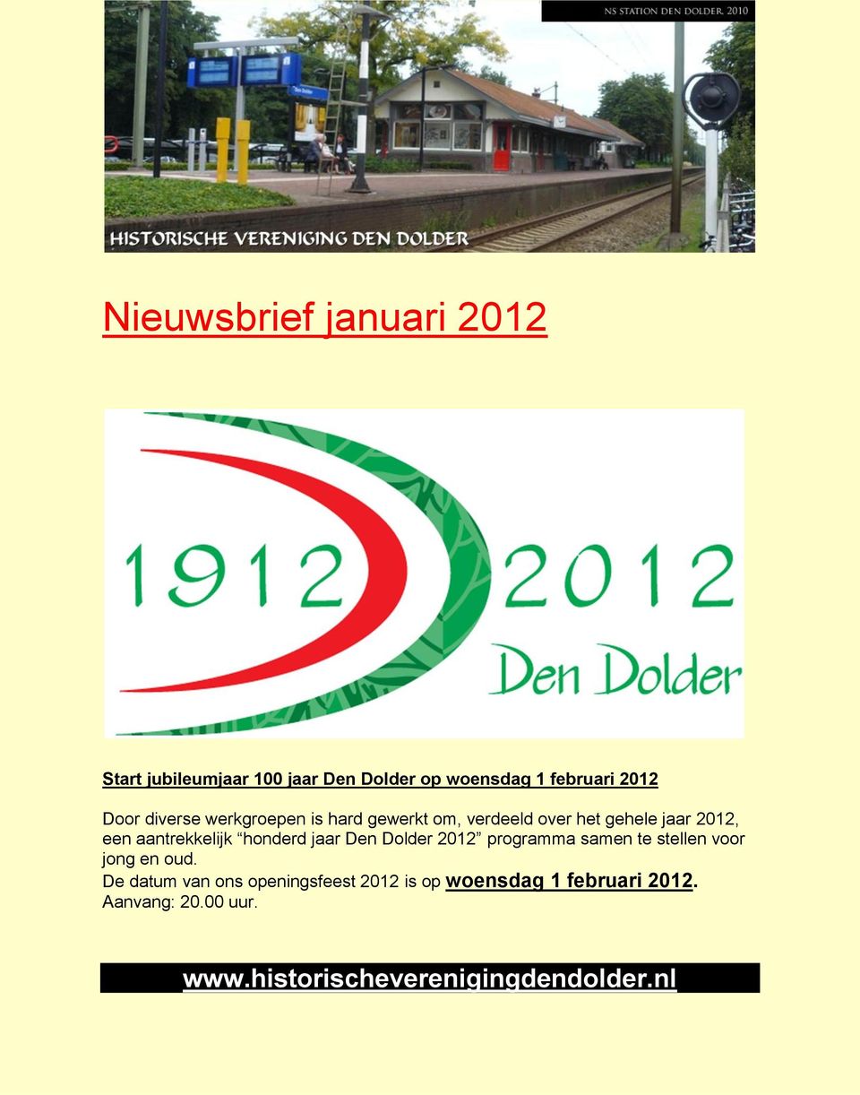 een aantrekkelijk honderd jaar Den Dolder 2012 programma samen te stellen voor jong en