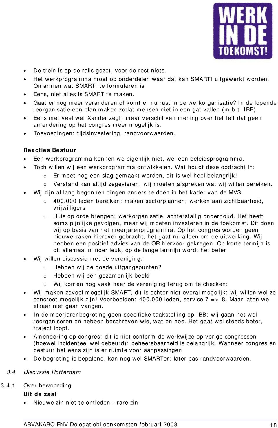 Eens met veel wat Xander zegt; maar verschil van mening over het feit dat geen amendering op het congres meer mogelijk is. Toevoegingen: tijdsinvestering, randvoorwaarden.