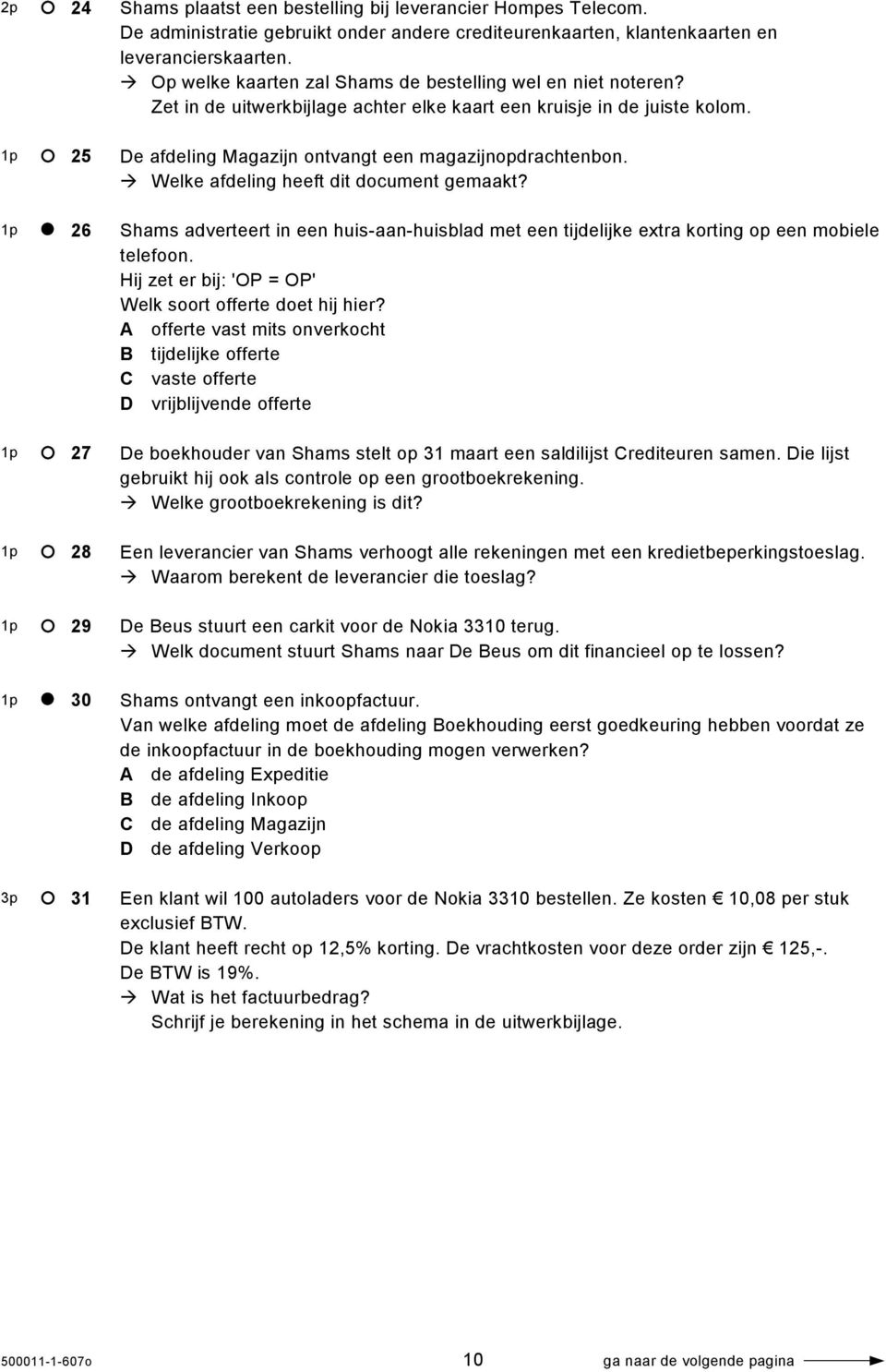 Zet in de uitwerkbijlage achter elke kaart een kruisje in de juiste kolom. De afdeling Magazijn ontvangt een magazijnopdrachtenbon. Welke afdeling heeft dit document gemaakt?