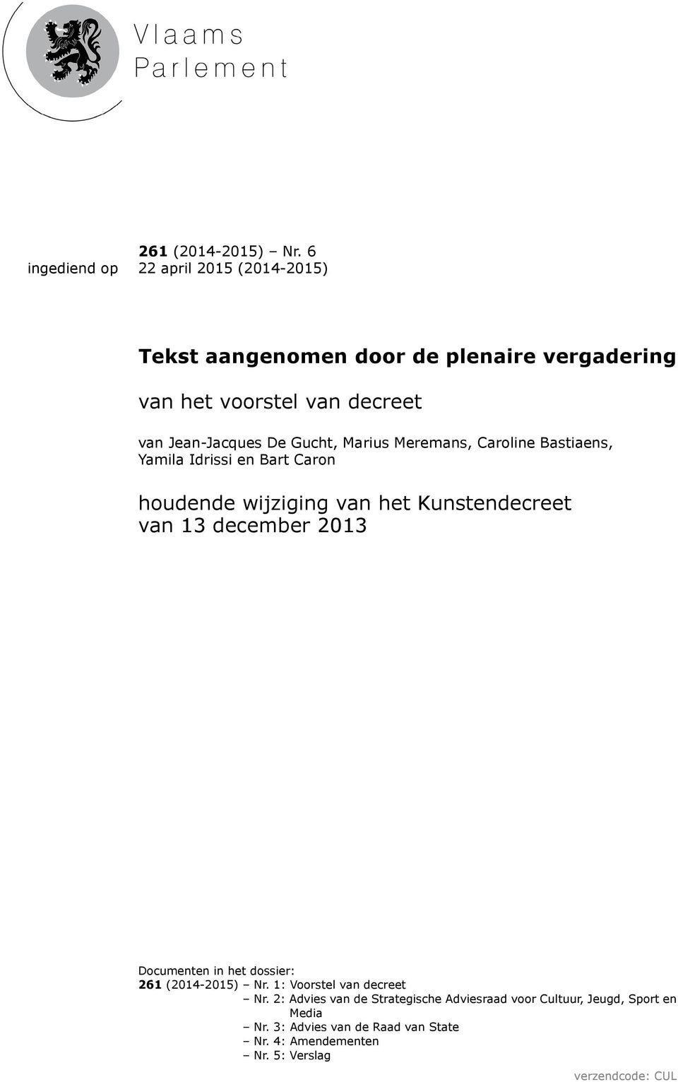 Marius Meremans, Caroline Bastiaens, Yamila Idrissi en Bart Caron houdende wijziging van het Kunstendecreet van 13 december 2013