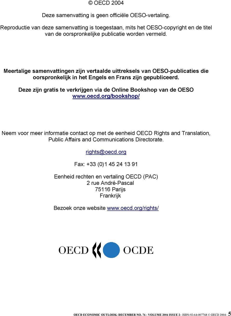 Deze zijn gratis te verkrijgen via de Online Bookshop van de OESO www.oecd.