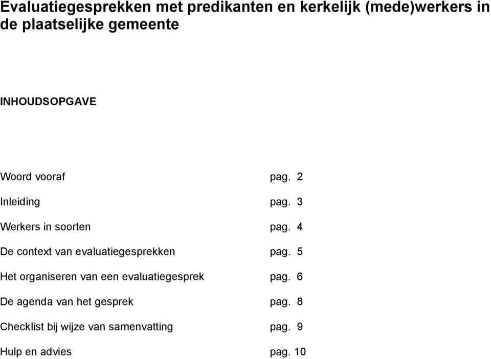 4 De context van evaluatiegesprekken pag. 5 Het organiseren van een evaluatiegesprek pag.