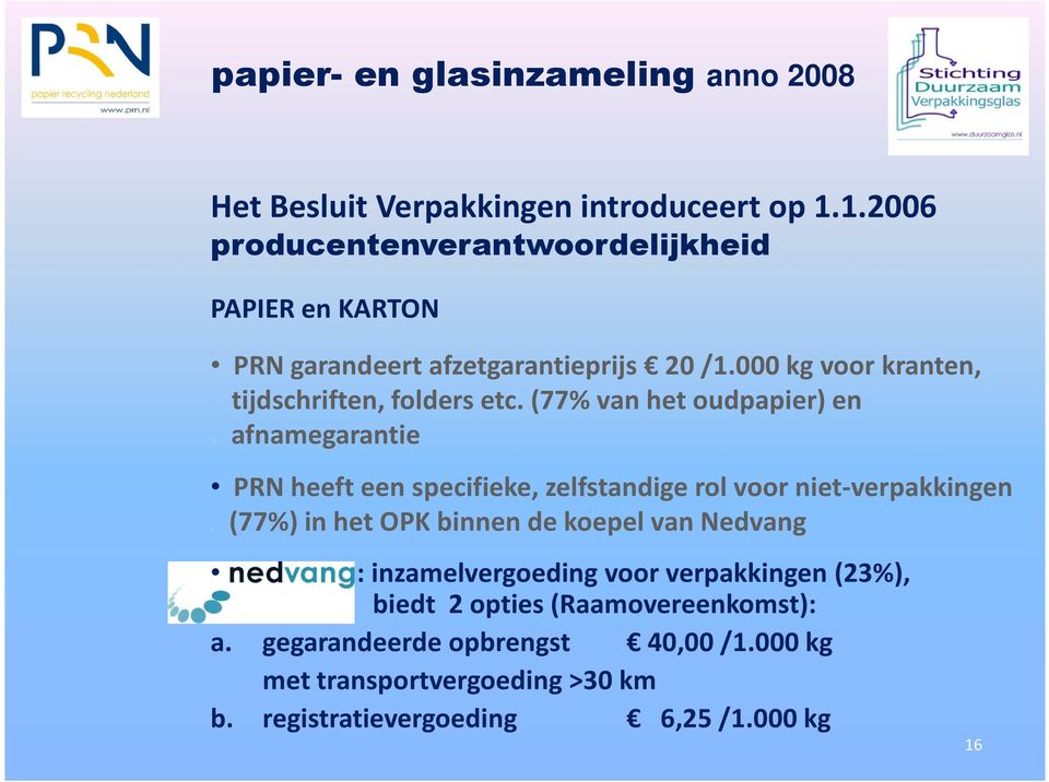 .tijdschriften, folders etc. (77% van het oudpapier) en.