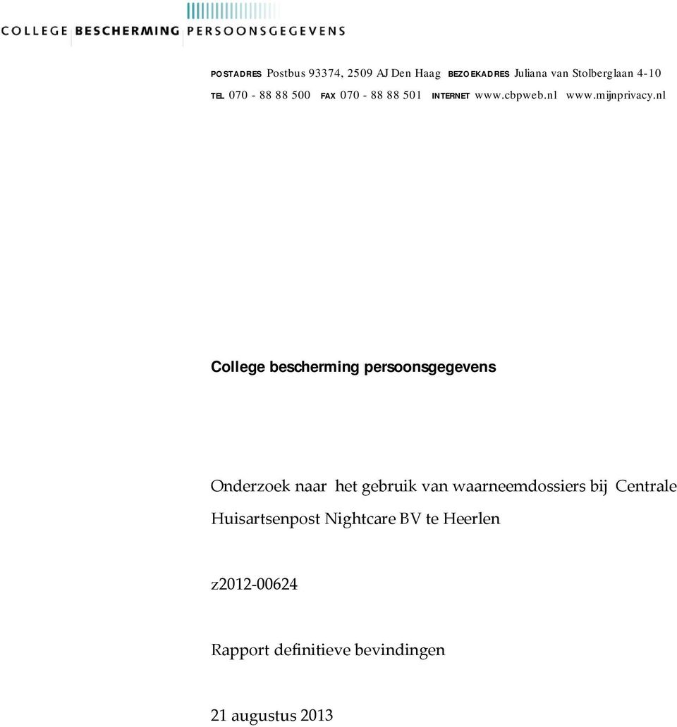 nl College bescherming persoonsgegevens Onderzoek naar het gebruik van waarneemdossiers