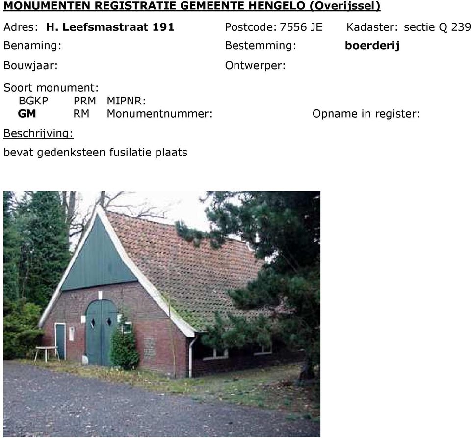 sectie Q 239 Bestemming: boerderij Bouwjaar: