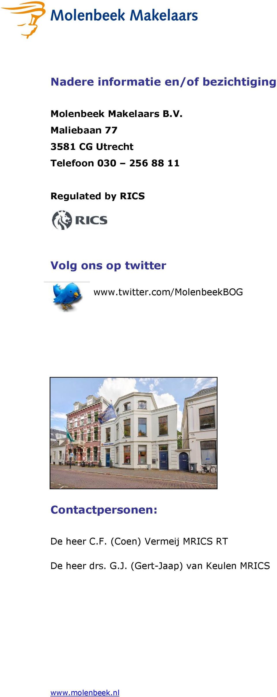 Volg ons op twitter www.twitter.com/molenbeekbog Contactpersonen: De heer C.