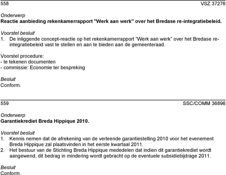 - commissie: Economie ter bespreking 559 SSC/COMM 36896 Garantiekrediet Breda Hippique 2010. 1.