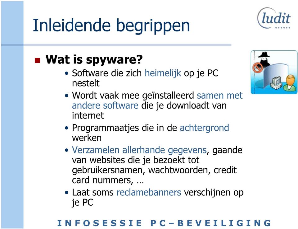 software die je downloadt van internet Programmaatjes die in de achtergrond werken Verzamelen