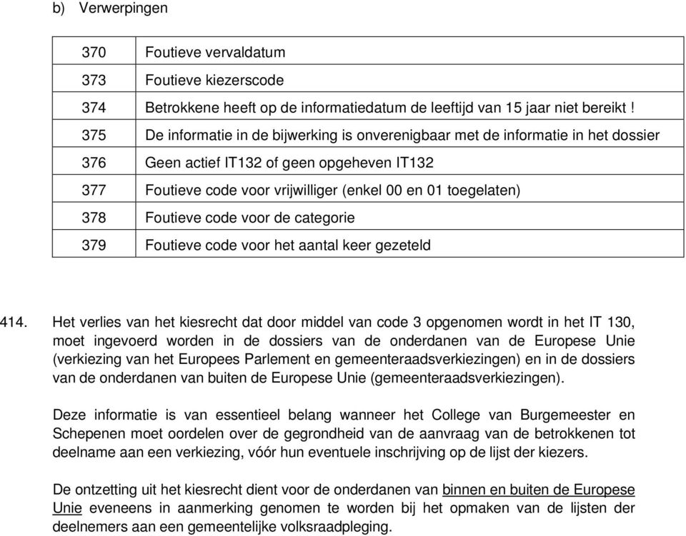 Foutieve code voor de categorie 379 Foutieve code voor het aantal keer gezeteld 414.