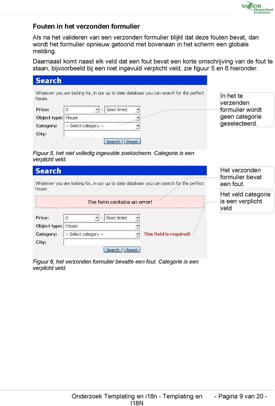 In het te verzenden formulier wordt geen categorie geselecteerd. Figuur 5, het niet volledig ingevulde zoekscherm. Categorie is een verplicht veld. Het verzonden formulier bevat een fout.