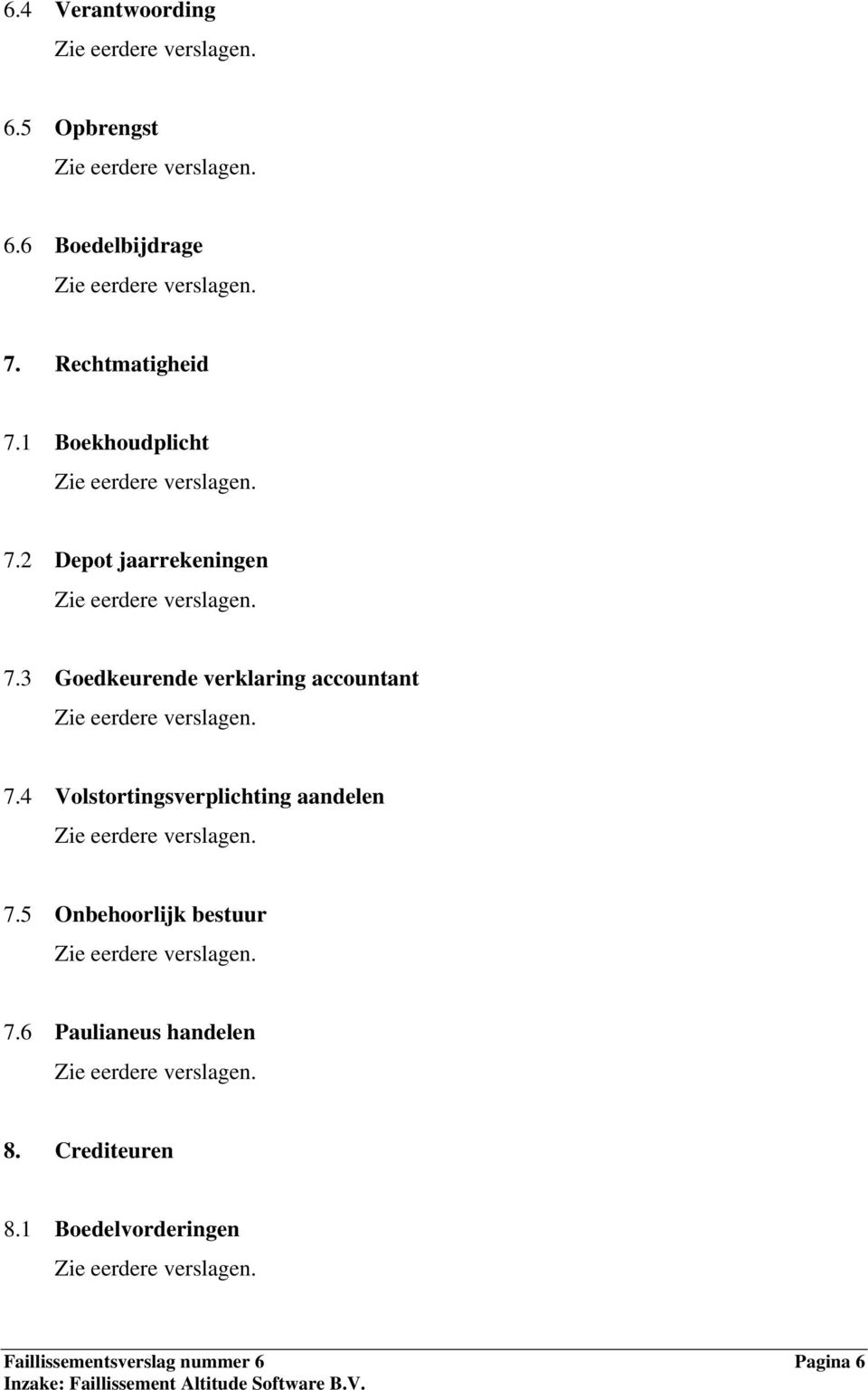 3 Goedkeurende verklaring accountant 7.4 Volstortingsverplichting aandelen 7.