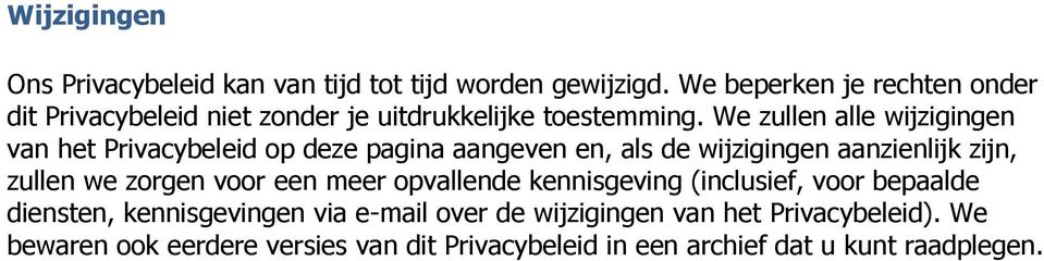 We zullen alle wijzigingen van het Privacybeleid op deze pagina aangeven en, als de wijzigingen aanzienlijk zijn, zullen we zorgen