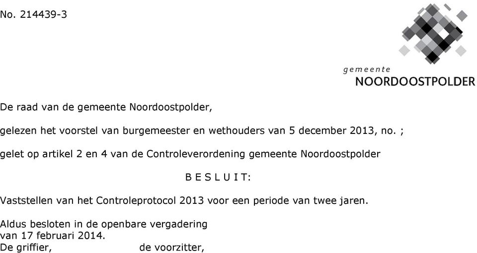 ; gelet op artikel 2 en 4 van de Controleverordening gemeente Noordoostpolder B E S L U I T: