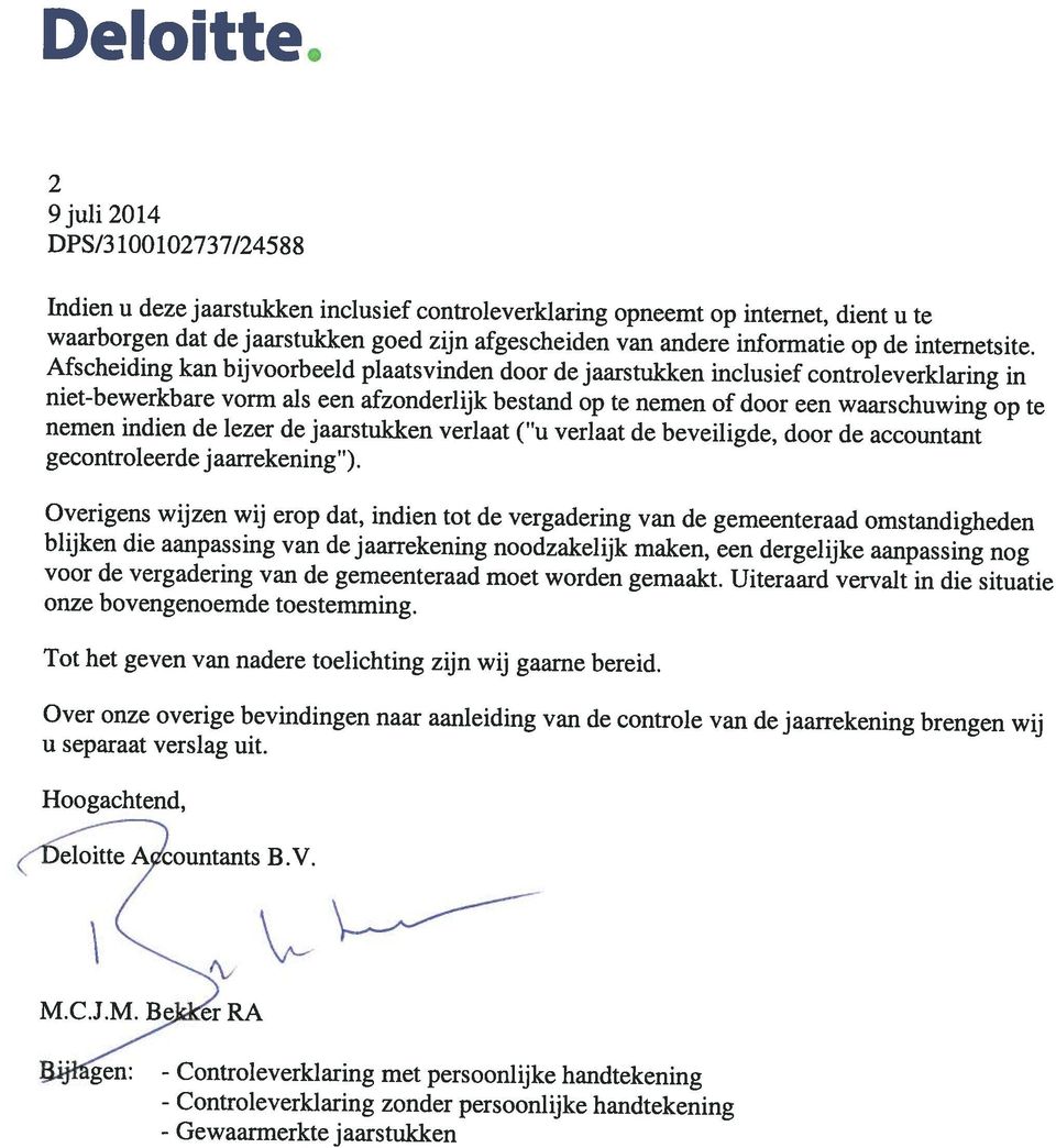 persoonlijke handtekening zonder persoonlijke handtekening j aarstukken M.CIMkk6RA Deloitte Aountants B.V. Hoogachtend, u separaat versiag uit.