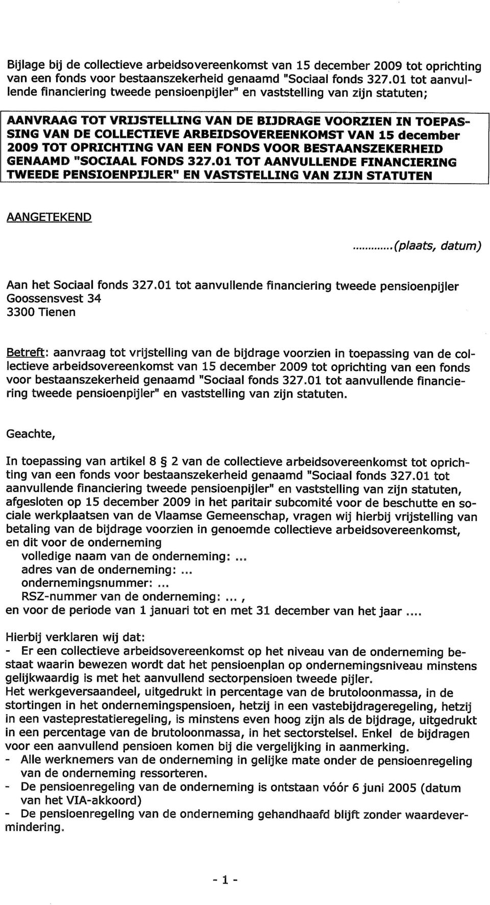 15 december 2009 TOT OPRICHTING VAN EEN FONDS VOOR BESTAANSZEKERHEID GENAAMD "SOCIAAL FONDS 327.