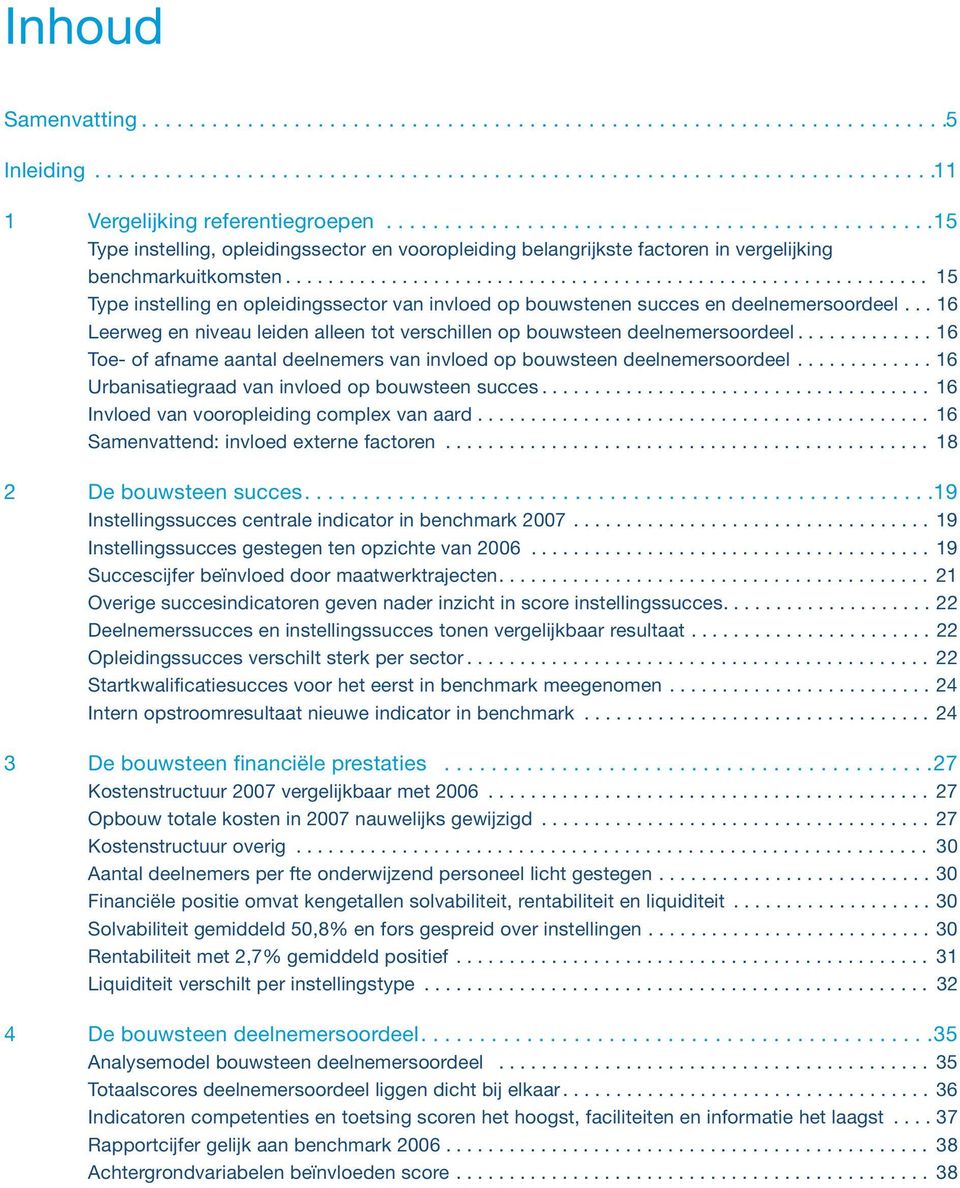 ............................................................ 15 Type instelling en opleidingssector van invloed op bouwstenen succes en deelnemersoordeel.