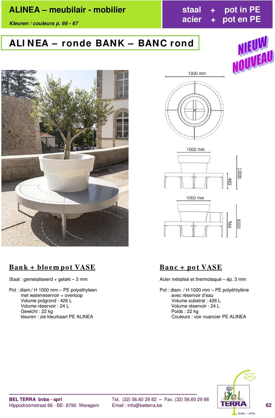 / H 1000 mm PE polyethyleen met waterreservoir + overloop potgrond : 426 L réservoir : 24 L Gewicht : 22 kg kleuren : zie kleurkaart PE ALINEA Banc