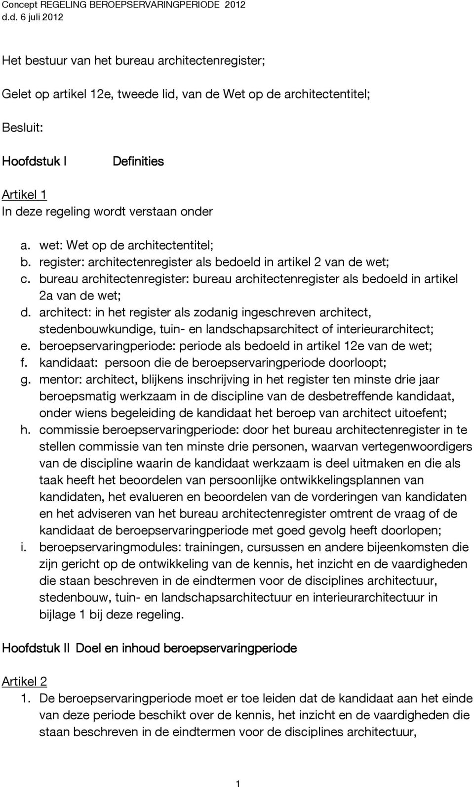 bureau architectenregister: bureau architectenregister als bedoeld in artikel 2a van de wet; d.