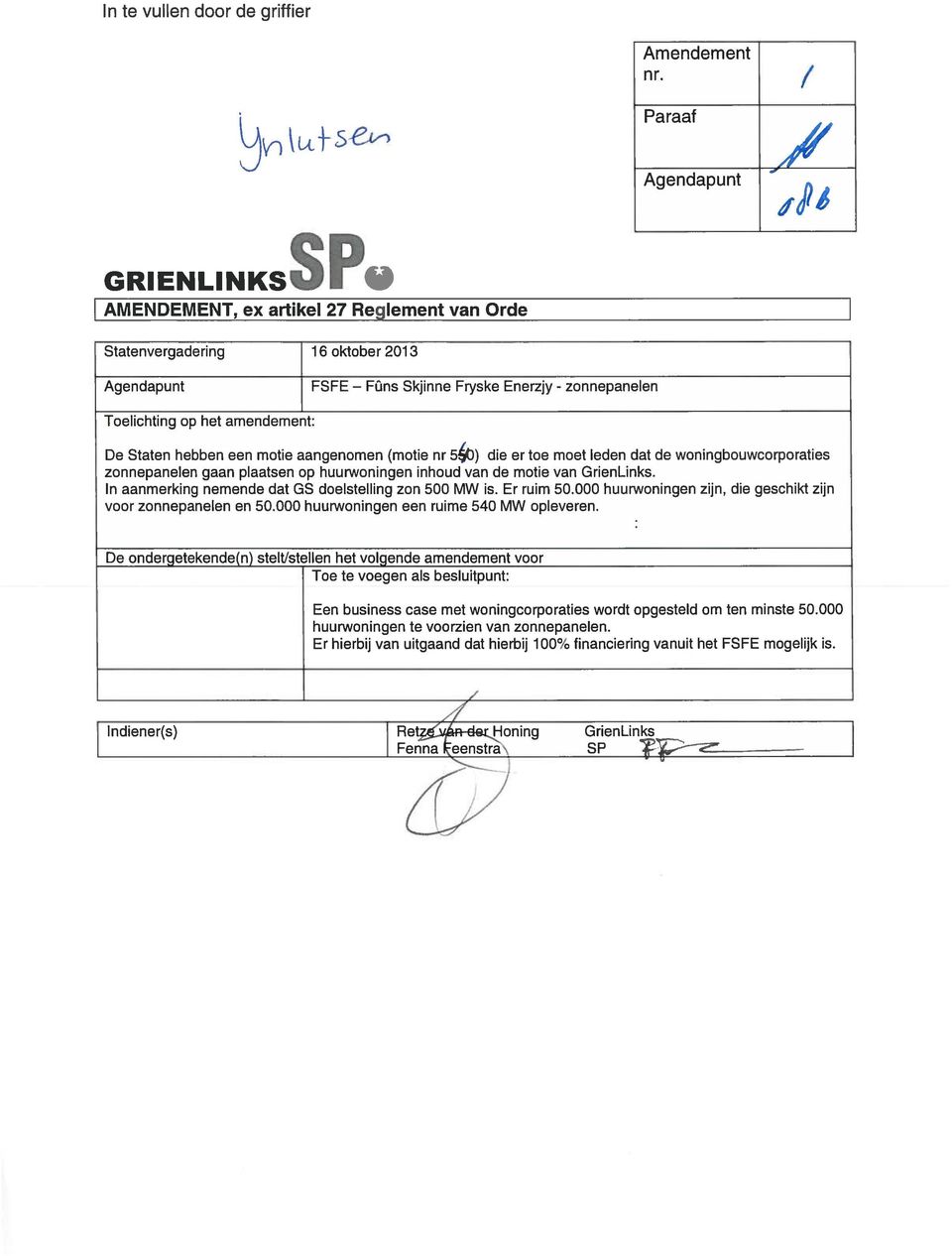 hebben een motie aangenomen (motie nr 5) die er toe moet leden dat de woningbouwcorporaties zonnepanelen gaan plaatsen op huurwoningen inhoud van de motie van GrienLinks.