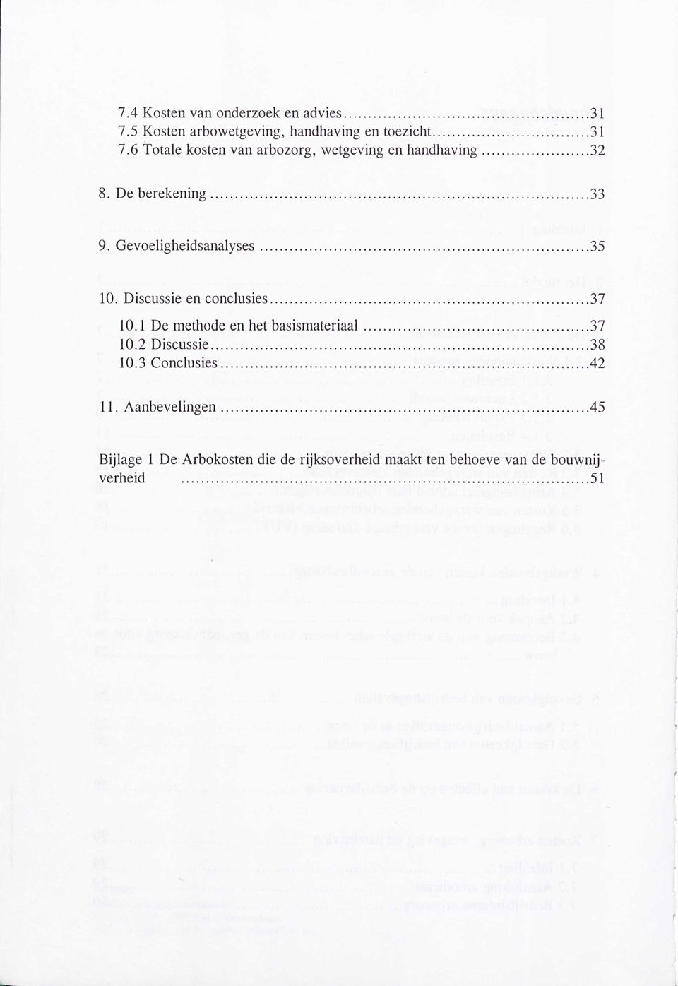 1 De methode en het basismateriaal 37 10.2 Discussie 38 10.3 Conclusies.42 11. Aanbevelingen.